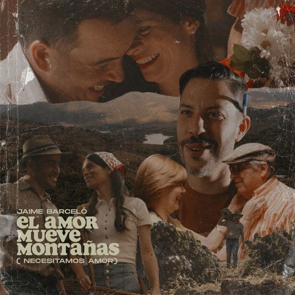 Jaime Barceló – El Amor Mueve Montañas (Necesitamos Amor) (Single) 2021 (Exclusivo WC)